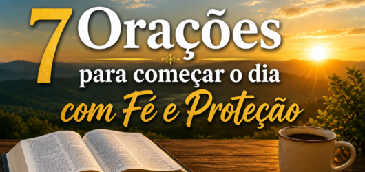 7 Orações para Começar o Dia com Fé e Proteção