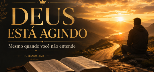 Romanos 8:28 Explicado: Todas as Coisas Cooperam para o Bem?